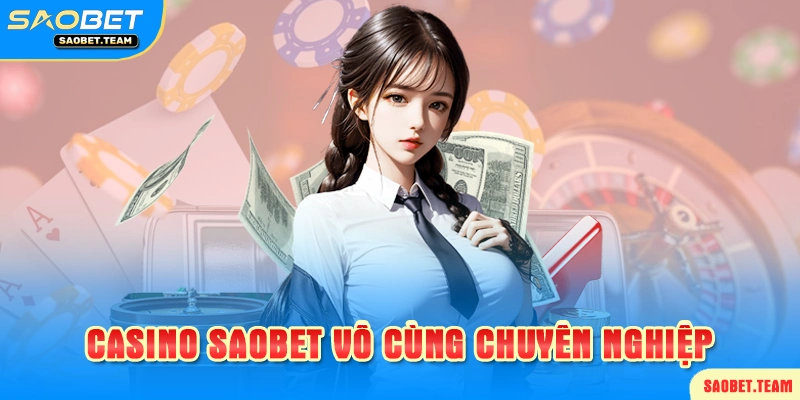 Sảnh casino chuyên nghiệp tại SAOBET