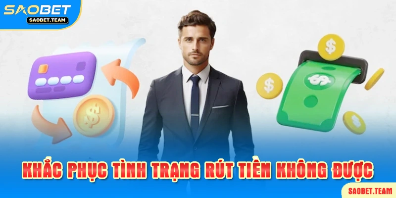 Khắc phục các tình trạng thường gặp khi rút tiền