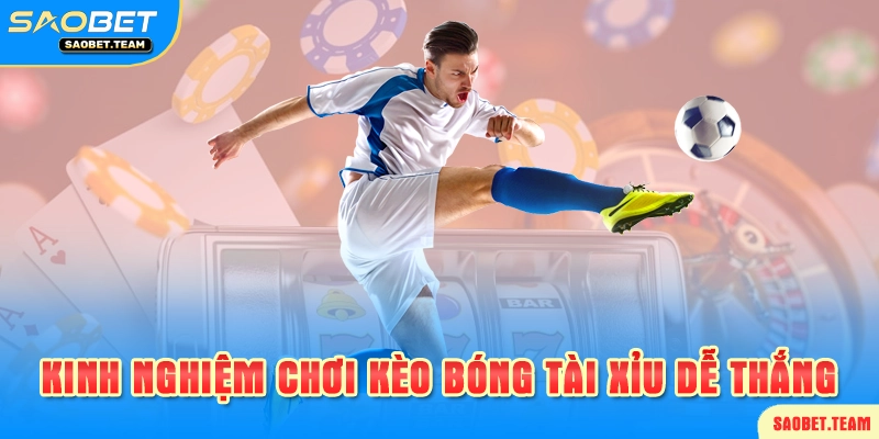 Một số kinh nghiệm kèo tài xỉu