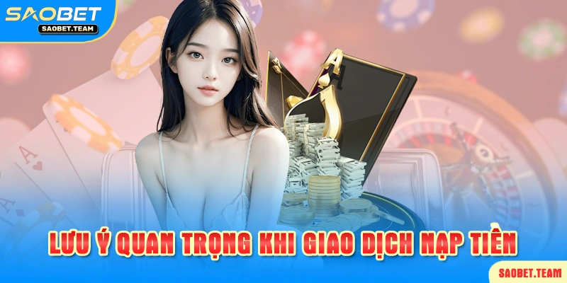 Lưu ý quan trọng khi nạp tiền tại Saobet