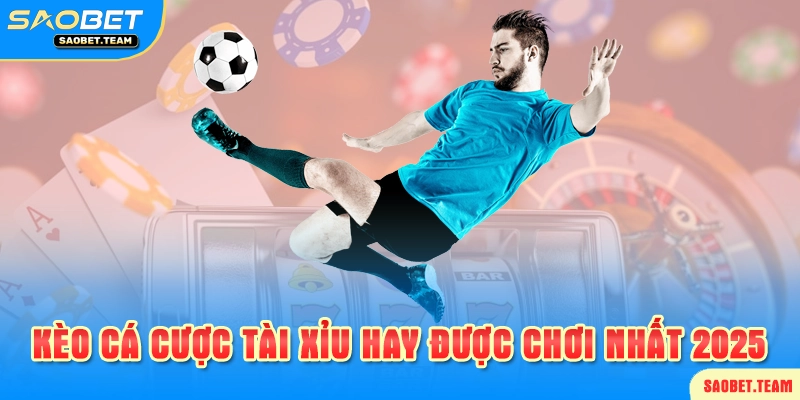 Phân loại kèo tài xỉu đa dạng