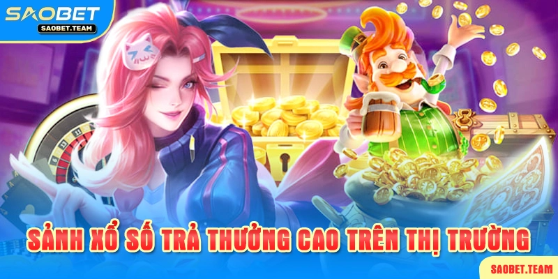 Sảnh xổ số SAOBET đẳng cấp nhất thị trường