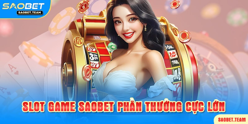 Slots game nổ hũ cực hấp dẫn tại nhà cái SAOBET