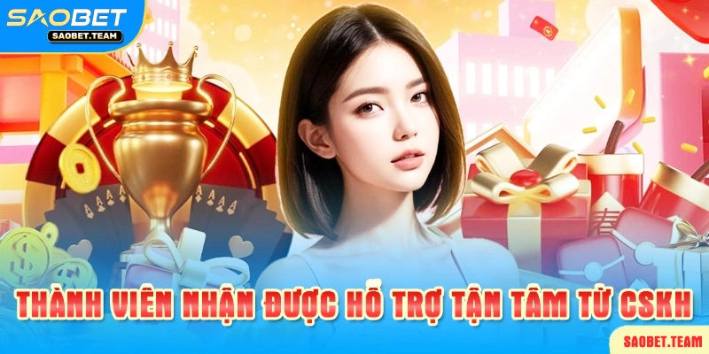 Đội ngũ chăm sóc khách hàng hỗ trợ nhiệt tình 