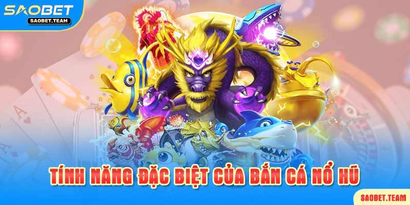 các tính năng trong game bắn cá saobet